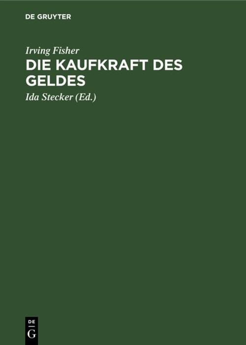 Die Kaufkraft Des Geldes: Ihre Bestimmung Und Ihre Beziehung Zu Kredit, Zins Und Krisen (Hardcover, 2, 2. Aufl., Unver)