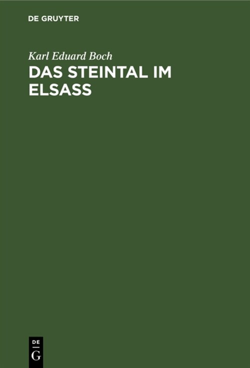 Das Steintal Im Elsass: Eine Geschichtliche Studie ?er Die Ehemalige Herrschaft Stein Und Deren Herren, Sowie ?er Die Entwicklung Des Gesamt (Hardcover, Reprint 2021)