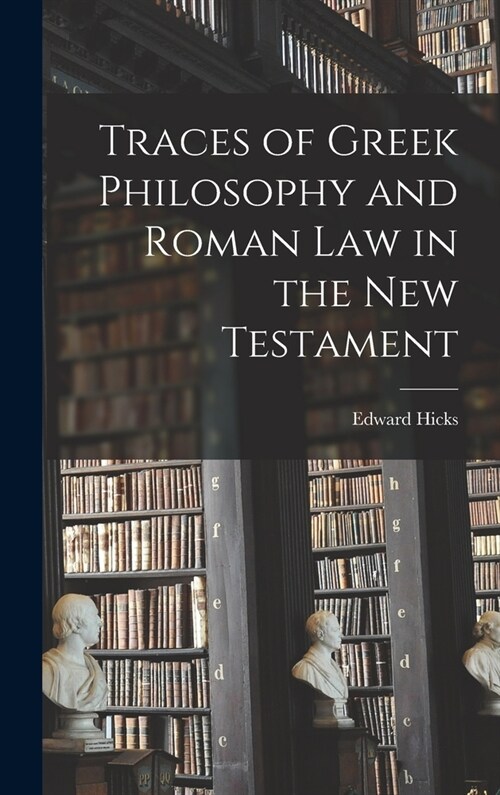 Traces of Greek Philosophy and Roman Law in the New Testament (Hardcover)