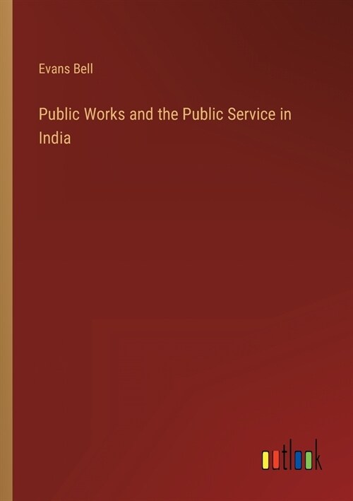 Public Works and the Public Service in India (Paperback)