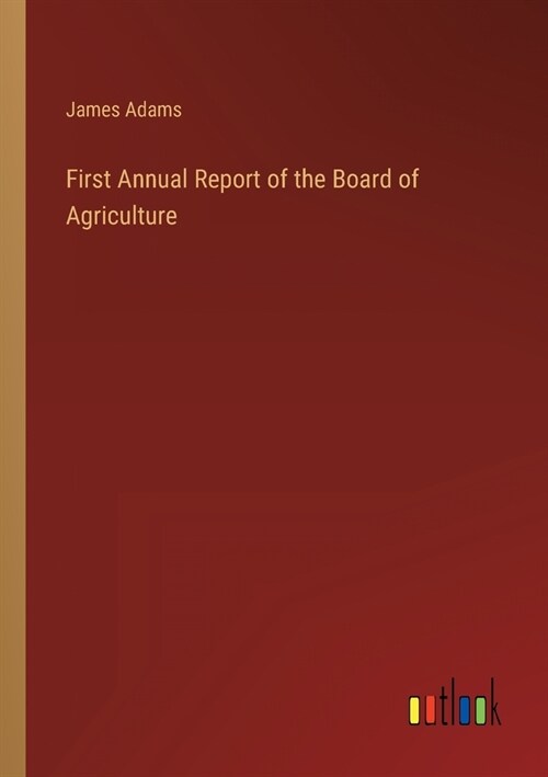 First Annual Report of the Board of Agriculture (Paperback)