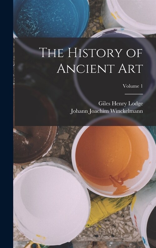 The History of Ancient art; Volume 1 (Hardcover)
