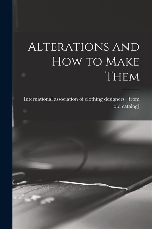 Alterations and how to Make Them (Paperback)