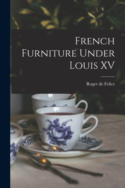 French Furniture Under Louis XV (Paperback)