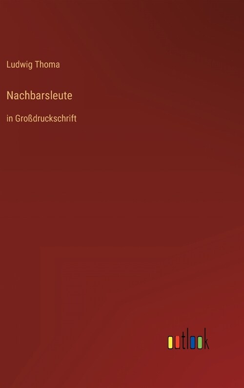 Nachbarsleute: in Gro?ruckschrift (Hardcover)