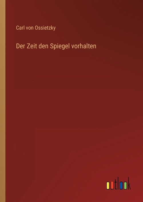 Der Zeit den Spiegel vorhalten (Paperback)