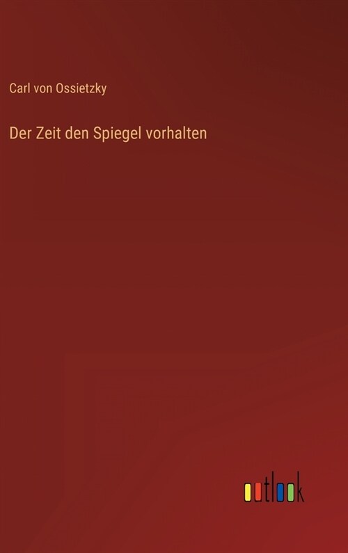 Der Zeit den Spiegel vorhalten (Hardcover)