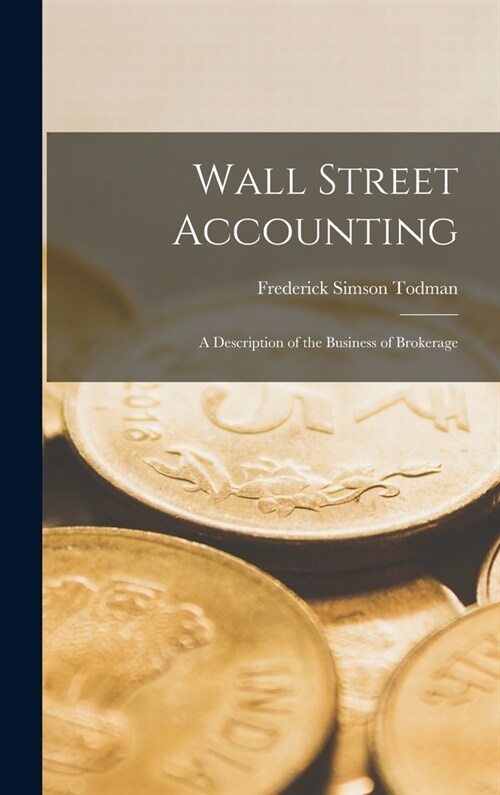 Wall Street Accounting: A Description of the Business of Brokerage (Hardcover)