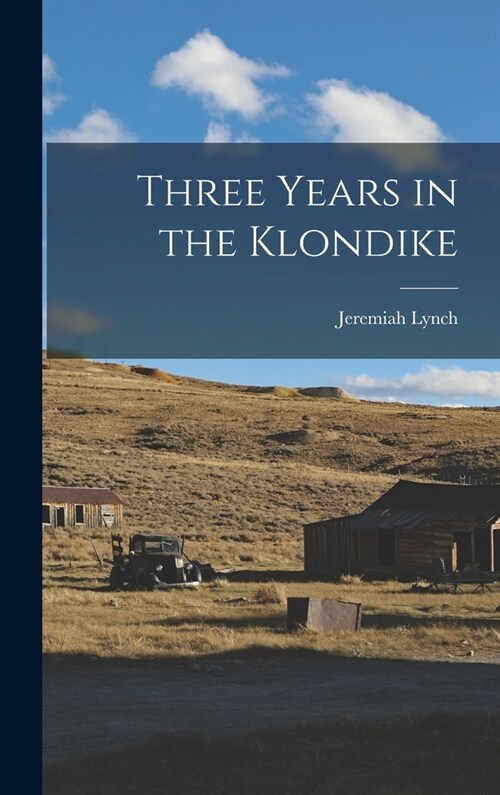 Three Years in the Klondike (Hardcover)
