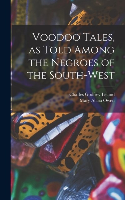 Voodoo Tales, as Told Among the Negroes of the South-west (Hardcover)