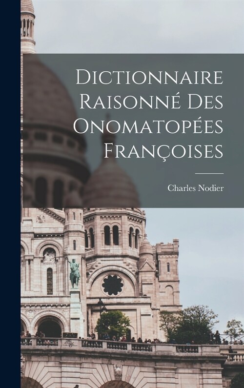 Dictionnaire Raisonn?des Onomatop?s Fran?ises (Hardcover)
