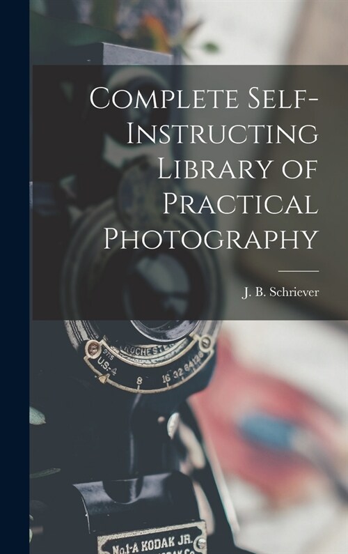 Complete Self-instructing Library of Practical Photography (Hardcover)