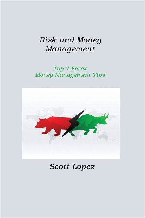 Risk and Money Management: Top 7 Forex Money Management Tips (Paperback)