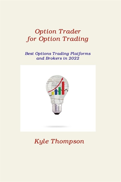 Option Trader for Option Trading: Best Options Trading Platforms and Brokers in 2022 (Paperback)