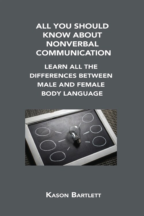 All You Should Know about Nonverbal Communication: Learn All the Differences Between Male and Female Body Language (Paperback)