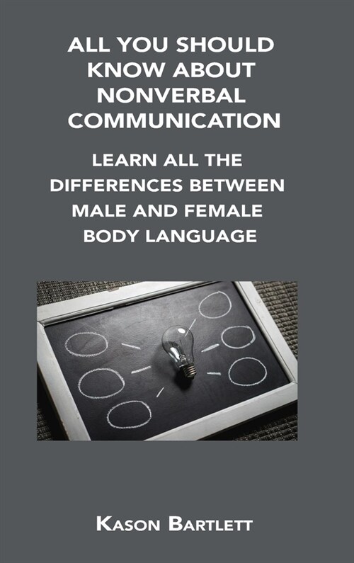 All You Should Know about Nonverbal Communication: Learn All the Differences Between Male and Female Body Language (Hardcover)