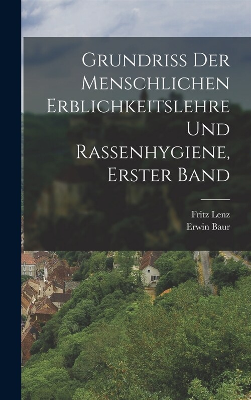 Grundriss der menschlichen Erblichkeitslehre und Rassenhygiene, Erster Band (Hardcover)