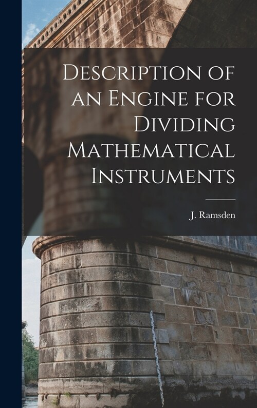 Description of an Engine for Dividing Mathematical Instruments (Hardcover)