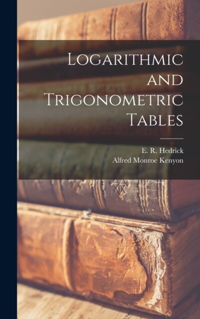 Logarithmic and Trigonometric Tables (Hardcover)