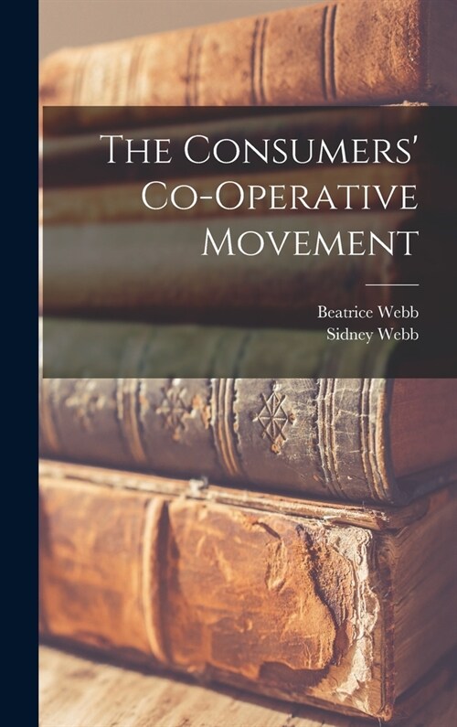 The Consumers Co-operative Movement (Hardcover)