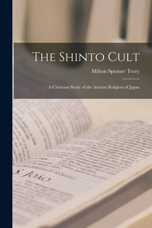 The Shinto Cult: A Christian Study of the Ancient Religion of Japan (Paperback)