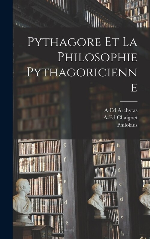Pythagore Et La Philosophie Pythagoricienne (Hardcover)