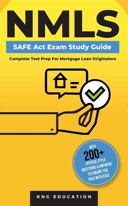 NMLS SAFE Act Exam Study Guide - Complete Test Prep For Mortgage Loan Originators: With 200+ Official Style Questions & Answers To Ensure You Pass Wit (Paperback)