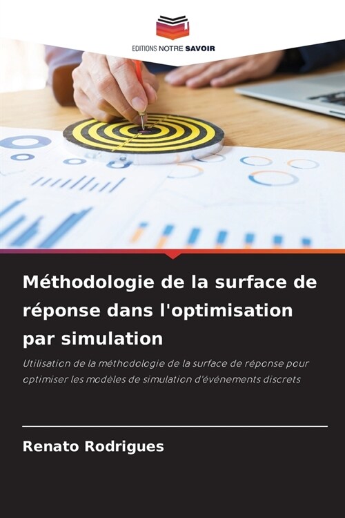 M?hodologie de la surface de r?onse dans loptimisation par simulation (Paperback)