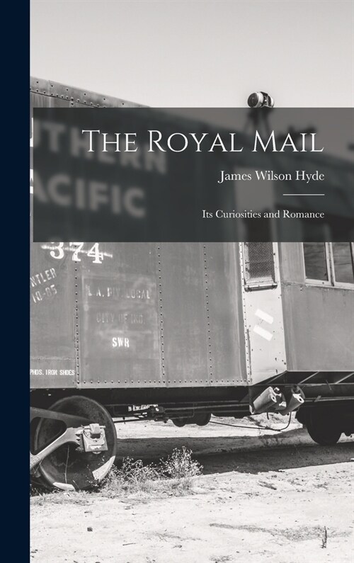 The Royal Mail: Its Curiosities and Romance (Hardcover)