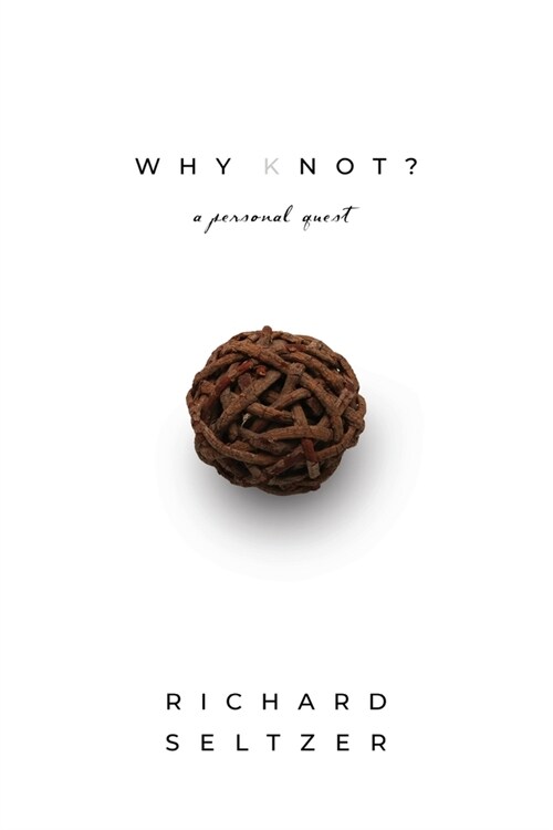 Why Knot: A Personal Quest (Paperback)