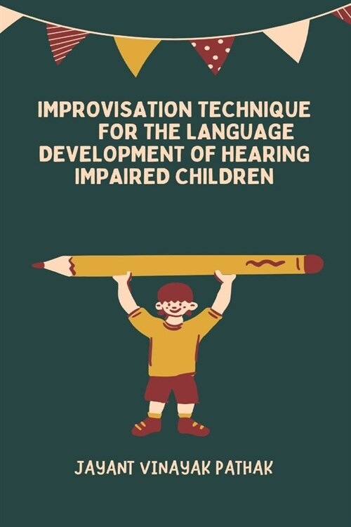 Improvisation Technique for the Language Development of Hearing Impaired Children (Paperback)