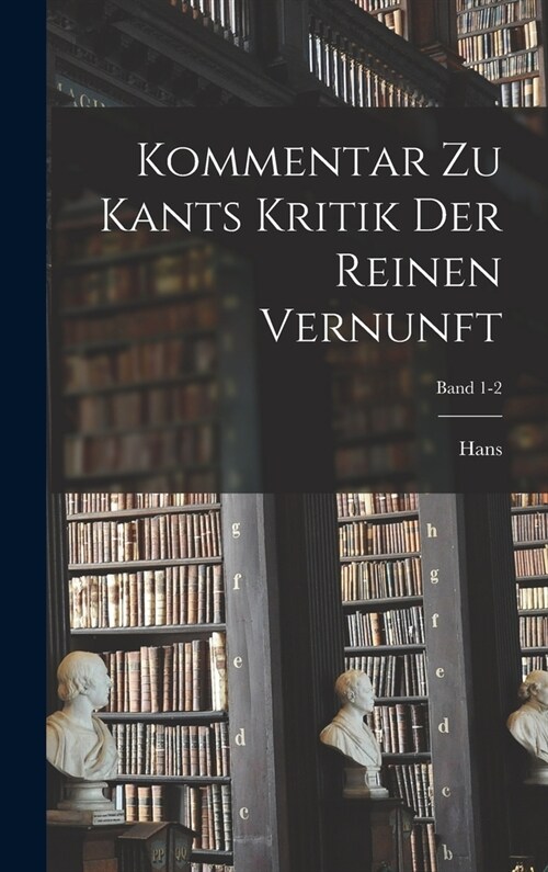 Kommentar zu Kants Kritik der reinen Vernunft; Band 1-2 (Hardcover)