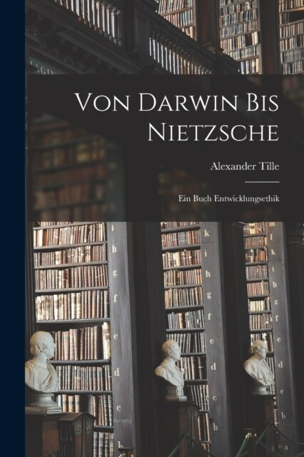 Von Darwin Bis Nietzsche: Ein Buch Entwicklungsethik (Paperback)