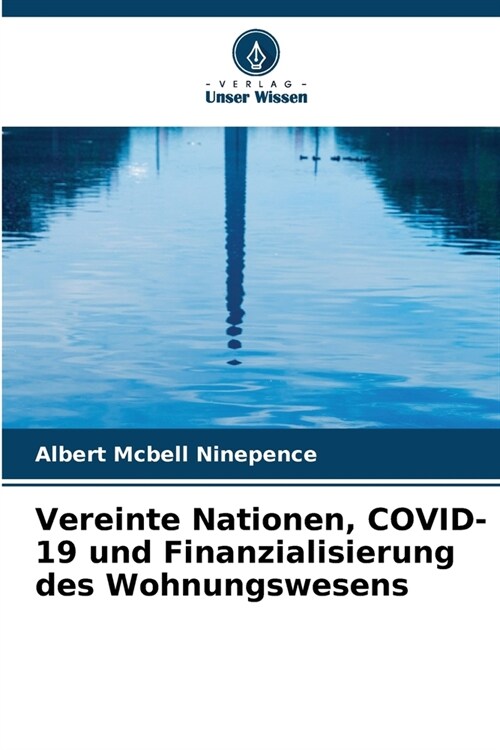 Vereinte Nationen, COVID-19 und Finanzialisierung des Wohnungswesens (Paperback)