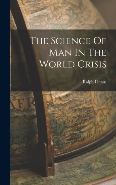 The Science Of Man In The World Crisis (Hardcover)