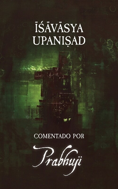 Ishavasya Upanishad Comentado por Prabhuji (Paperback)