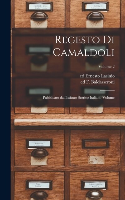 Regesto di Camaldoli: Pubblicato dallIstituto storico italiano Volume; Volume 2 (Hardcover)