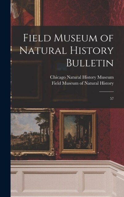 Field Museum of Natural History Bulletin: 57 (Hardcover)