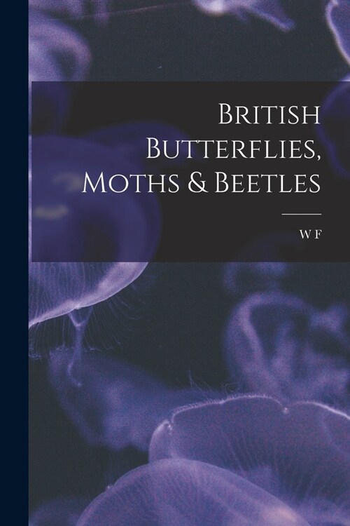 British Butterflies, Moths & Beetles (Paperback)