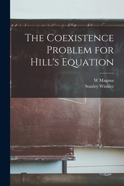 The Coexistence Problem for Hills Equation (Paperback)