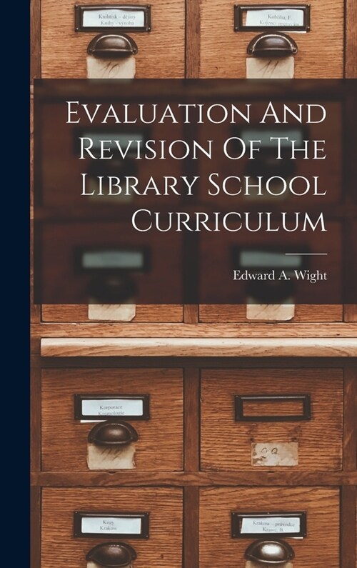 Evaluation And Revision Of The Library School Curriculum (Hardcover)