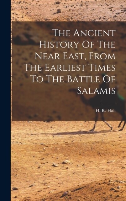 The Ancient History Of The Near East, From The Earliest Times To The Battle Of Salamis (Hardcover)