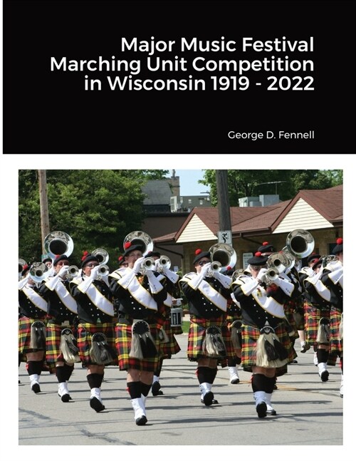 Major Music Festival Marching Unit Competition in Wisconsin 1919 - 2022 (Paperback)