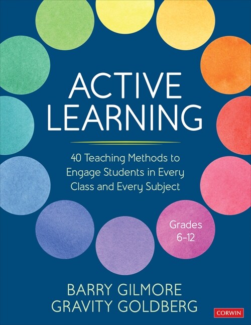 Active Learning: 40 Teaching Methods to Engage Students in Every Class and Every Subject, Grades 6-12 (Paperback)