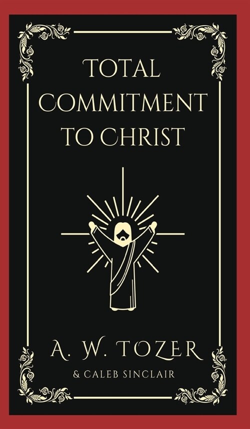 Total Commitment to Christ (Hardcover)