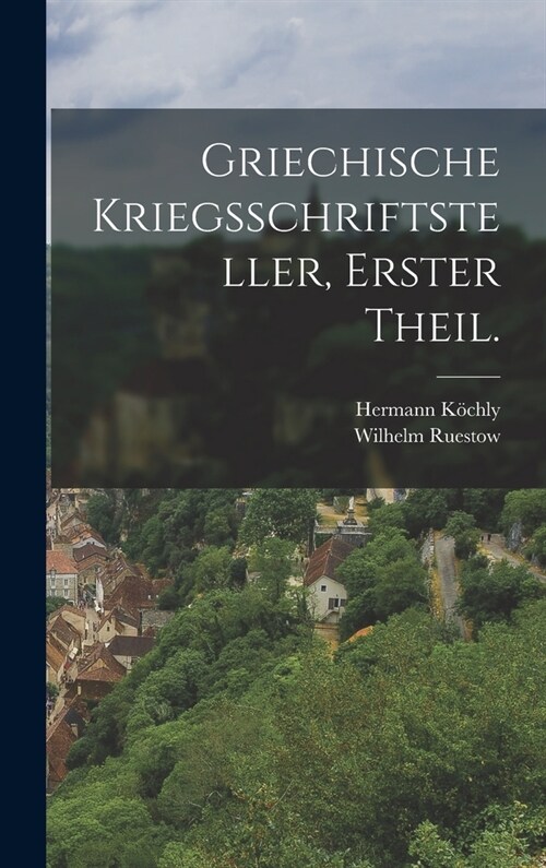 Griechische Kriegsschriftsteller, Erster Theil. (Hardcover)