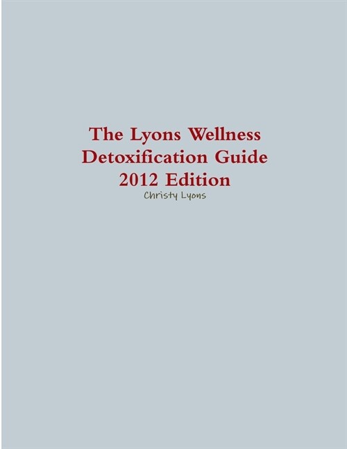 The Lyons Wellness Detoxification Guide, 2012 Edition (Paperback)