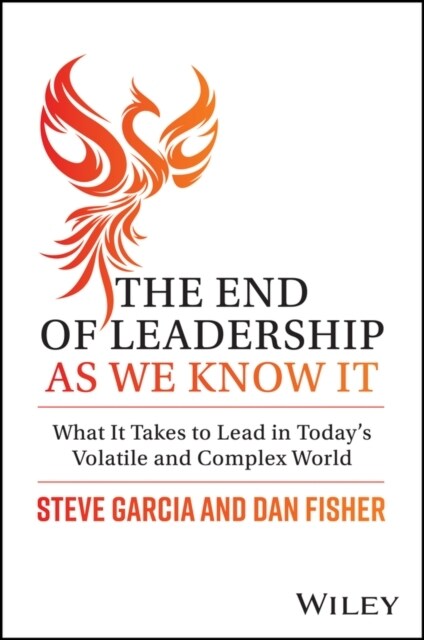 The End of Leadership as We Know It: What It Takes to Lead in Todays Volatile and Complex World (Hardcover)