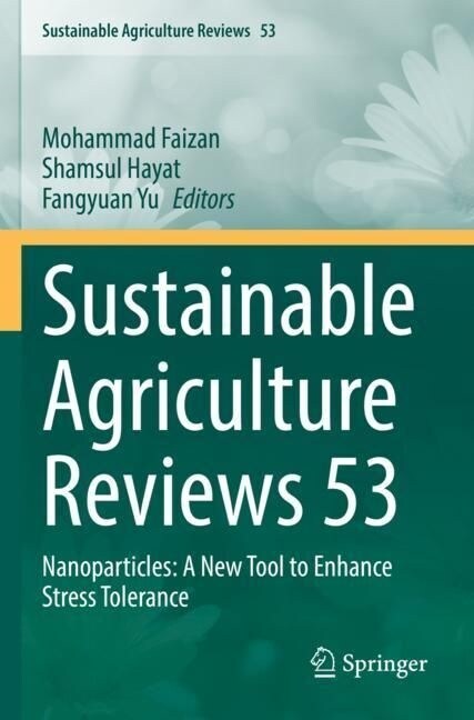 Sustainable Agriculture Reviews 53: Nanoparticles: A New Tool to Enhance Stress Tolerance (Paperback, 2021)