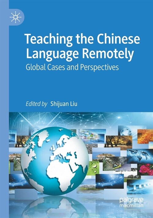 Teaching the Chinese Language Remotely: Global Cases and Perspectives (Paperback, 2022)